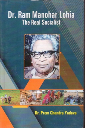 Dr. Ram Manohar Lohia: The Real Socialist