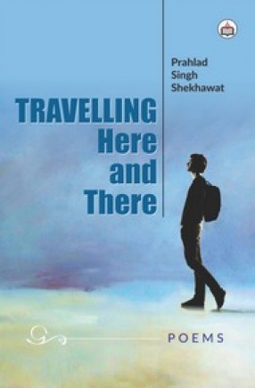 Travelling Here and There: Poems