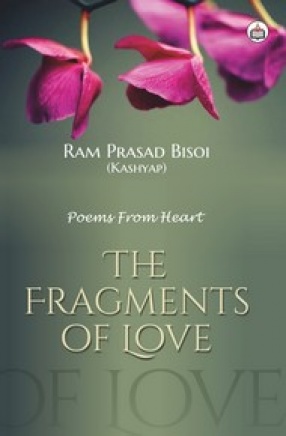 The Fragments of Love: Poems from Heart