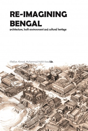 Re-Imagining Bengal: Architecture, Built Environment and Cultural Heritage