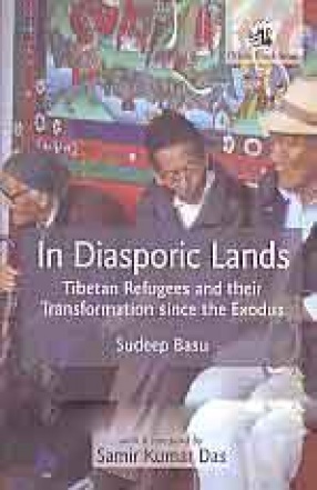 In Diasporic Lands: Tibetan Refugees and Their Transformation Since the Exodus