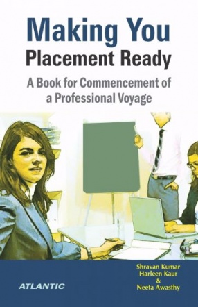 Making You Placement Ready: A Book for Commencement of a Professional Voyage