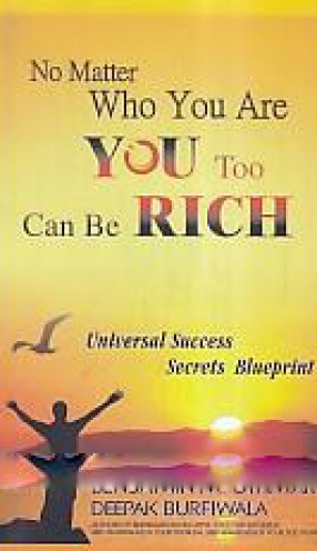 No Matter Who You Are, You Too Can Be Rich: Universal Success Secrets Blueprint
