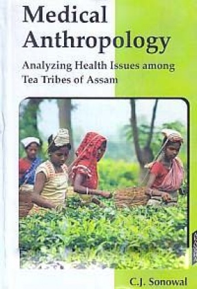 Medical Anthropology: Analyzing Health Issues Among Tea Tribes of Assam