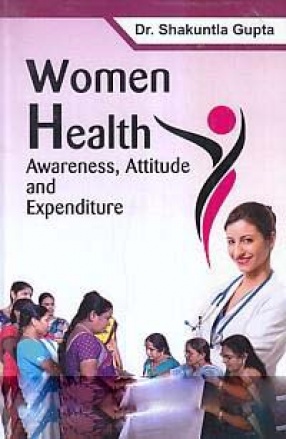Women Health: Awareness, Attitude and Expenditure
