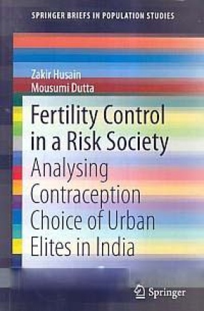 Fertility Control in a Risk Society: Analysing Contraception Choice of Urban Elites in India