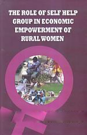 The Role of Self Help Group in Economic Empowerment of Rural Women 