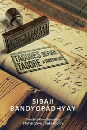 Tagores Before Tagore: A Screenplay