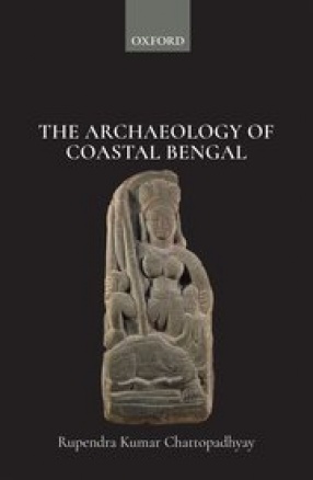 The Archaeology of Coastal Bengal