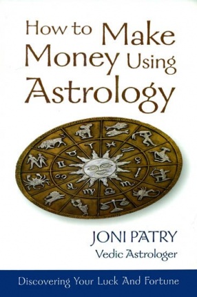How to Make Money Using Astrology: Discovering Your Luck and Fortune