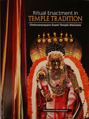 Ritual Enactment in Temple Tradition: Cheluvanarayana Svami Temple Melukote