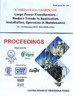 6th International Conference on Large Power Transformers - Modern Trends in Application, Installation, Operation & Maintenance