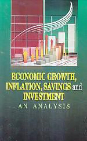 Economic Growth, Inflation, Savings and Investment: An Analysis