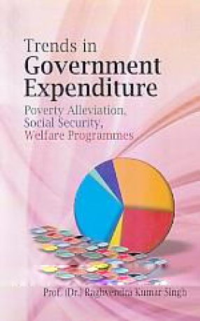 Trends in Government Expenditure: Poverty Alleviation, Social Security, Welfare Programmes