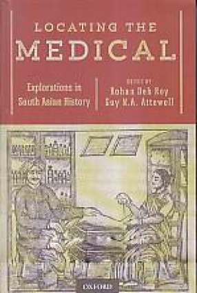 Locating The Medical: Explorations in South Asian History