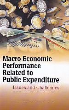 Macro Economic Performance Related to Public Expenditure: Issues and Challenges