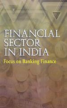 Financial Sector in India: Focus on Banking Finance