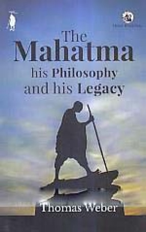 The Mahatma his Philosophy and his Legacy