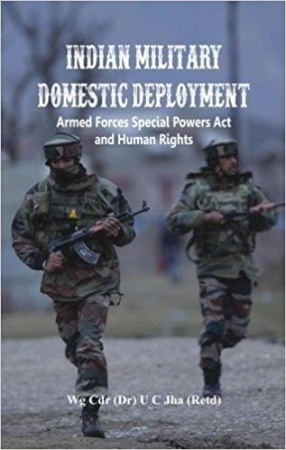 Indian Military Domestic Deployment: Armed Forces Special Powers Act and Human Rights