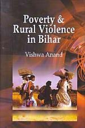 Poverty & Rural Violence in Bihar: A Sociological Analysis