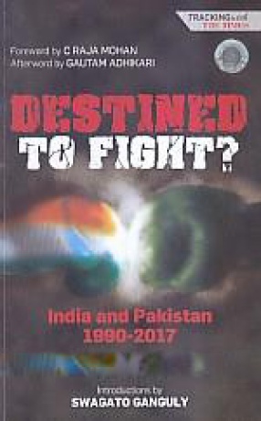 Destined to Fight: India and Pakistan 1990-2017
