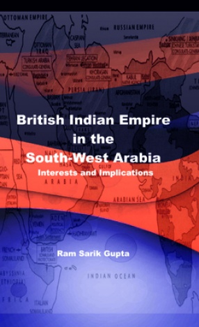 British Indian Empire in the South-West Arabia: Interests and Implications
