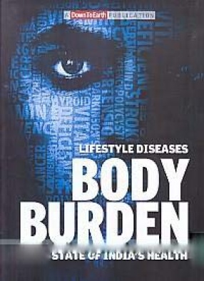Body Burden: Lifestyle Diseases: State of India's Health