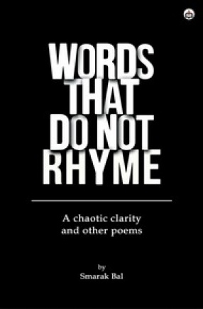 Words That Do Not Rhyme: A Chaotic Clarity and Other Poems
