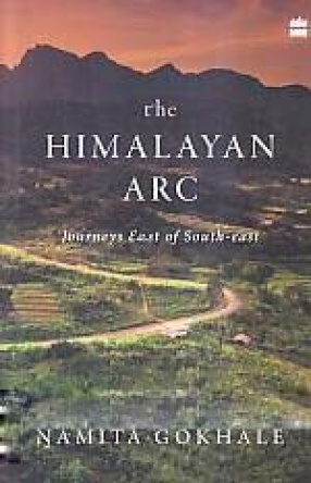 The Himalayan Arc: Journeys East of South-East