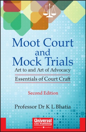 Moot Court and Mock Trials: Art to and Art of Advocacy: Essentials of Court Craft