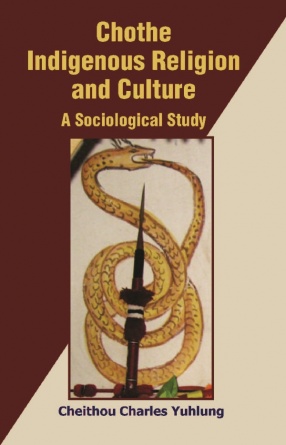 Chothe Indigenous Religion and Culture: A Sociological Study (In 2 Volumes)