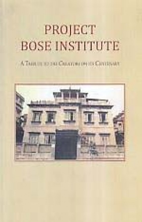 Project Bose Institute: A Tribute to The Creators on its Centenary