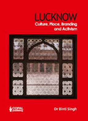 Culture, Place, City Branding & Activism: Narratives from Contemporary Lucknow