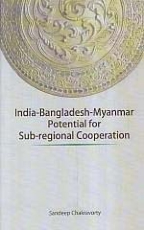 India-Bangladesh-Myanmar: Potential for Sub-Regional Cooperation