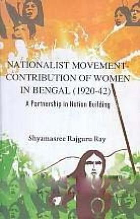 Nationalist Movement- Contribution of Women in Bengal (1920-42): A Partnership in Nation Building