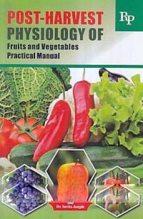 Post-Harvest Physiology of Fruits and Vegetables Practical Manual