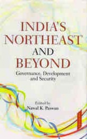 India's Northeast and Beyond: Governance, Development and Security