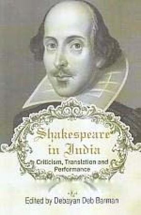 Shakespeare in India: Criticism, Translation and Performance