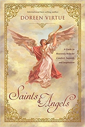 Saints & Angels: A Guide to Heavenly Help for Comfort, Support and Inspiration