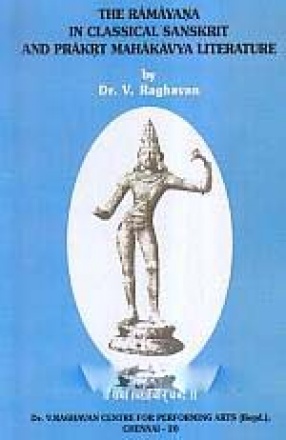 The Ramayana in Classical Sanskrit and Prakrit Mahakavya Literature