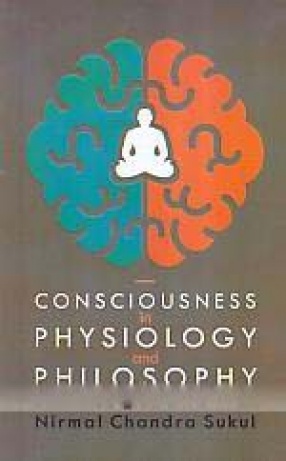 Consciousness in Physiology and Philosophy