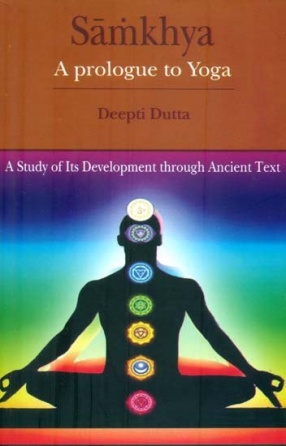 Samkhya: A Prologue to Yoga: A Study of Its Development Through Ancient Text