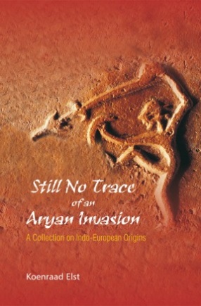 Still No Trace of an Aryan Invasion: A Collection on Indo-European Origins