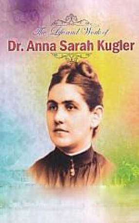 The Life and Works of Dr. Anna Sarah Kugler