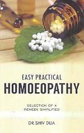 Easy Practical Homoeopathy: Guide Book for Clinical Practice
