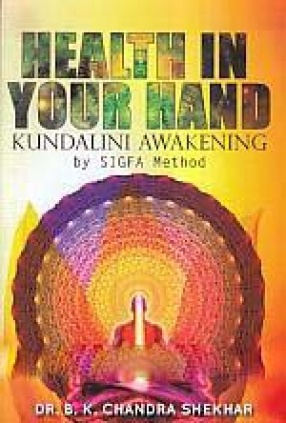 Health in Your Hand: Kundalini Awakening by Sigfa Method