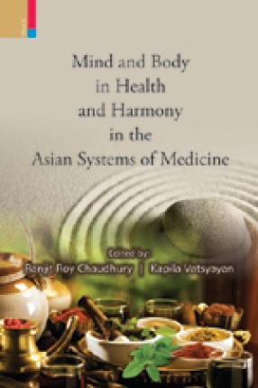 Mind and Body in Health and Harmony in the Asian Systems of Medicine