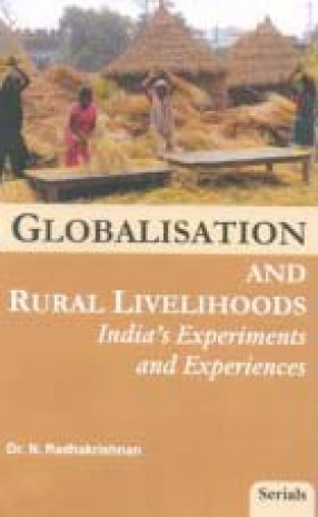 Globalisation and Rural Livelihoods: India's Experiments and Experiences