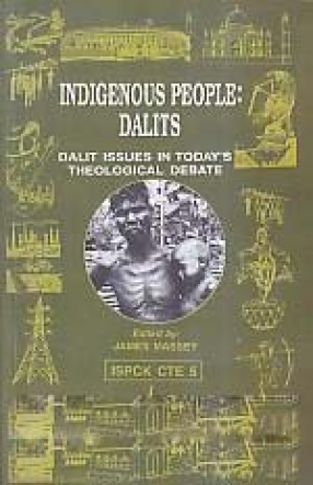 Indigenous People: Dalits: Dalit Issues in Today's Theological Debate