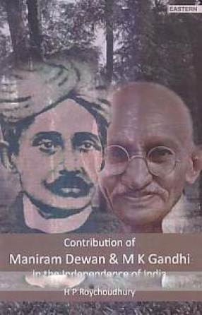 Contribution of Maniram Dewan & M K Gandhi in the Independence of India